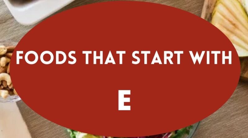 foods that start with e