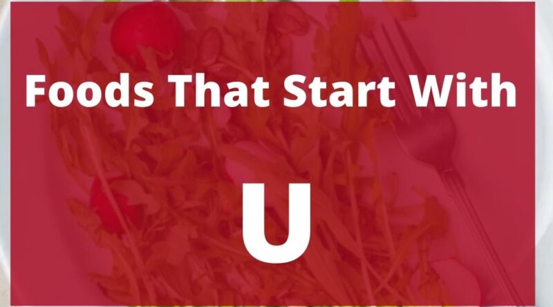 foods that start with u