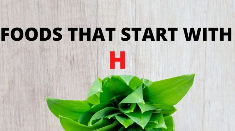 foods that start with h